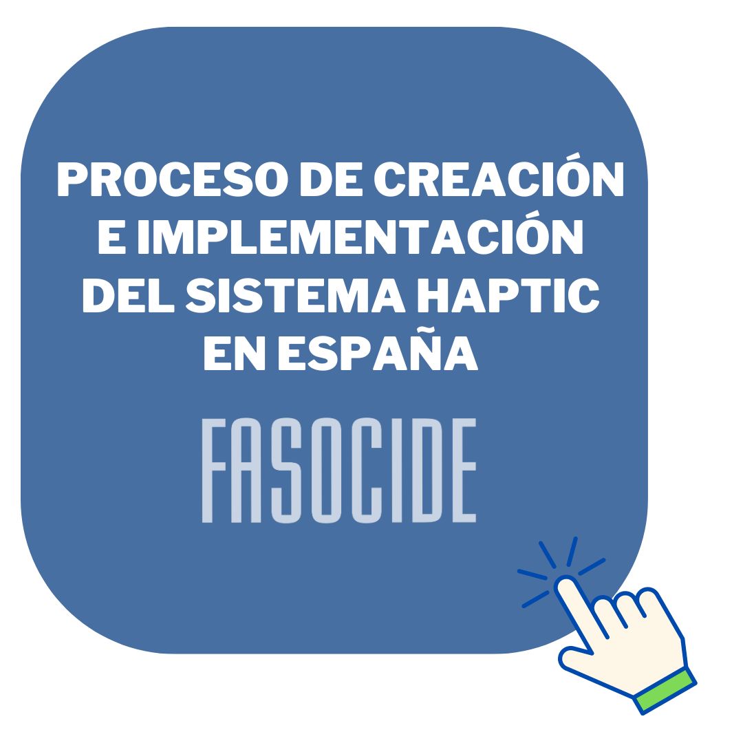 Proceso de creación e implementación del Sistema Haptic en España por FASOCIDE